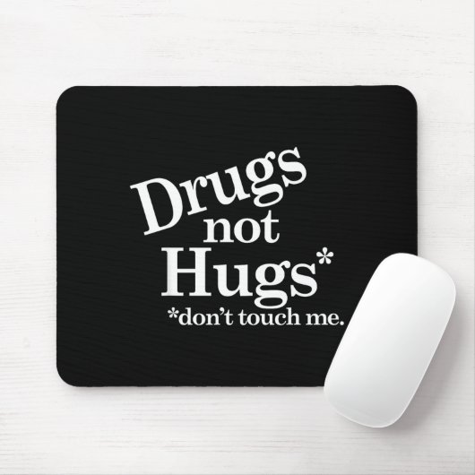 Drugs Not Hugs Don't Touch Me Mousepad (Mit Mouse)