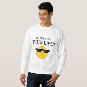 Drügt ihr sogar das Leben? Sweatshirt