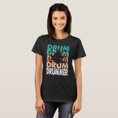Drum Drum Drummer Musicians Percussionists Humorou T-Shirt (Vorne ganz)