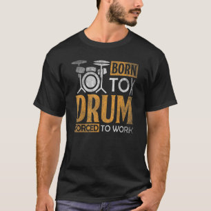 Drum Geboren to Drum T-Shirt für Drummer Musikband