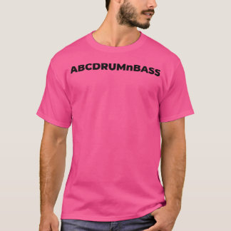 Drum N Bass Alphabet - Funny Headbanger Edm Dj T-Shirt