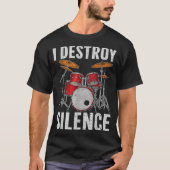Drum Percussionist Drummers I Destroy Silence Drum T-Shirt (Vorderseite)