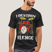 Drum Percussionist Drummers I Destroy Silence Drum T-Shirt (Vorderseite)
