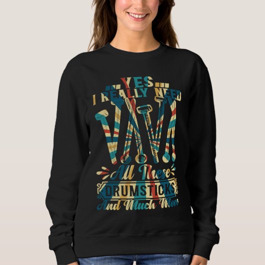 Drum Player Drummer I Really Need All These Drumst Sweatshirt (Vorderseite)