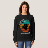 Drummer  Did You Touch My Drum Set Percussion Drum Sweatshirt (Vorne ganz)