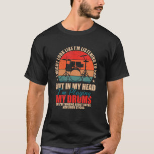 Drummer, die ich dir vielleicht zuhöre T-Shirt