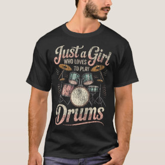 Drummer Drum Set Girl Vintage Just A Girl Who Love T-Shirt