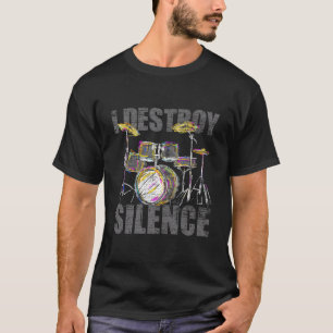 Drummer Gifts Ich zerstöre Stille Trommeln T-Shirt