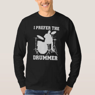 Drummer Girlfriend Ehefrau I Bevorzuge den Drummer T-Shirt