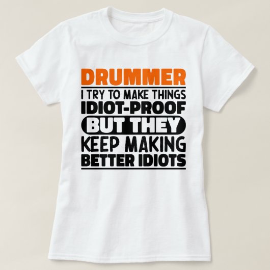 Drummer ich versuchen, die Dinge zu machen Lustige T-Shirt (Design vorne)