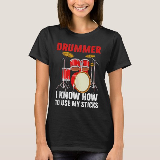 Drummer Know To Use My Sticks Drums Percussionist  T-Shirt (Vorderseite)