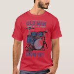 Drummer Never Underestimate An Old Man With A Drum T-Shirt<br><div class="desc">Drummer Never Underestimate An Old Man With A Drum Set  .</div>