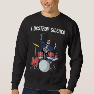 Drummer Rock Music Band Drums I Destroy Silence Sweatshirt