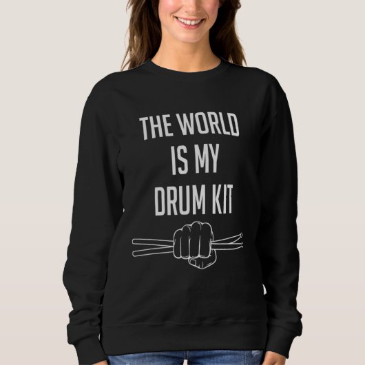 Drummer Saying The World Is My Drum Kit Sweatshirt (Vorderseite)