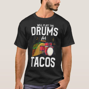 Drummer spielt Trommeln für Tacos T-Shirt
