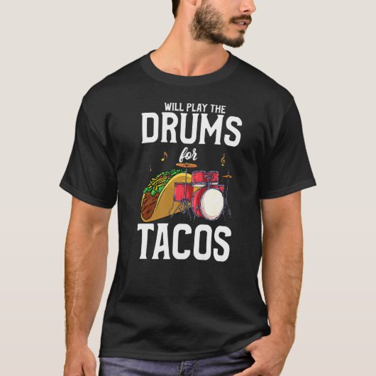 Drummer spielt Trommeln für Tacos T-Shirt (Vorderseite)