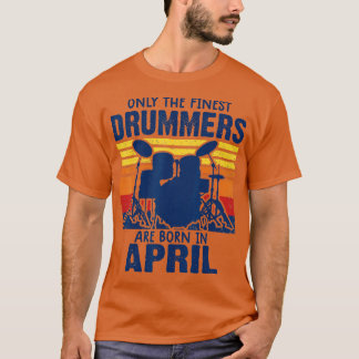Drummer t s Drummers Geboren im April Drummer Gesc T-Shirt