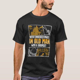 Drummer unterschätzt nie einen alten Mann mit eine T-Shirt