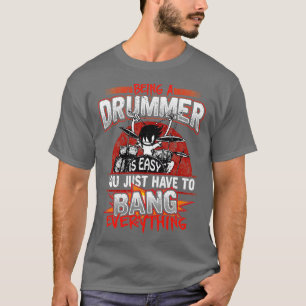 Drummer zu sein ist einfach alles knallen T-Shirt