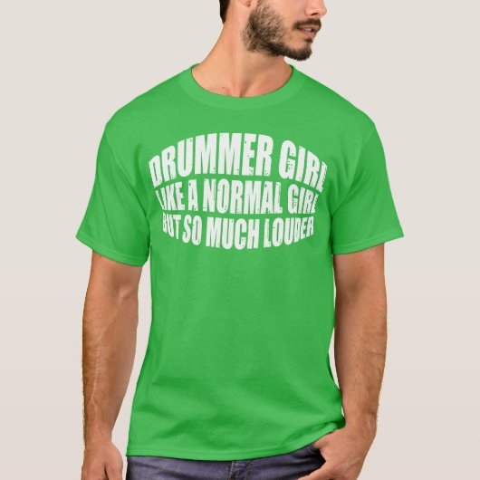 DrummerGirl Like A Normal Girl But So Much Louder4 T-Shirt (Vorderseite)