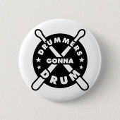 Drummers Gonna Drum Button (Vorderseite)