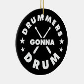 Drummers Gonna Drum, funny drummers saying Keramik Ornament (Rechts)