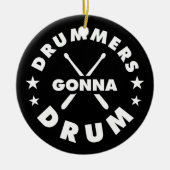 Drummers Gonna Drum, funny drummers saying Keramik Ornament (Vorne)