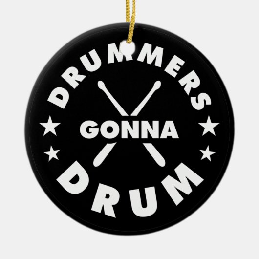 Drummers Gonna Drum, funny drummers saying Keramik Ornament (Vorne)