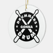 Drummers Gonna Drum Keramik Ornament (Links)