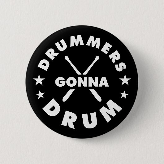 Drummers Gonna Drum, lustiges Drummer Sprichwort Button (Vorderseite)