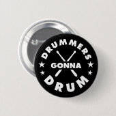 Drummers Gonna Drum, lustiges Drummer Sprichwort Button (Vorne & Hinten)