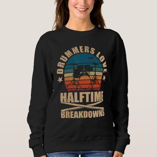 Drummers Love Halftime Breakdowns Drums Sweatshirt (Vorderseite)