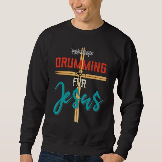 Drumming For Jesus Drums For Christian Drummer Sweatshirt (Vorderseite)