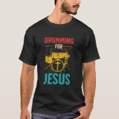Drumming für je sus Christlich für Drummer T-Shirt (Vorderseite)