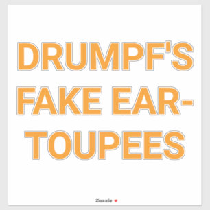 DRUMPFS FALSCHE OHRENTOUPETS Hankamer Artjunkhaus Aufkleber