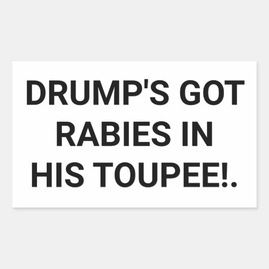 Drumps Got Toupee Rabies Hankamer Artjunkhaus Spaß Rechteckiger Aufkleber (Vorderseite)