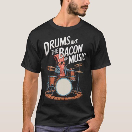 Drums Are The Bacon Of Music Drumset Drumming T-Shirt (Vorderseite)