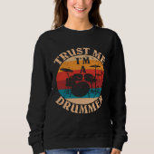 Drums Percussion instruments Trust Me I m A Drumme Sweatshirt (Vorderseite)