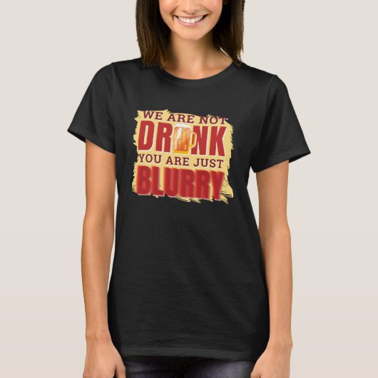 drunk and blurry alcohol beverage overdose T-Shirt (Vorderseite)