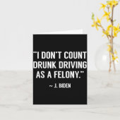 Drunk Driving Isn't A Felony Tus Joke Funny Biden  Karte (Gelbe Blume)