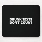 Drunk Texts Don't Count Funny Humor Drinking Lover Mousepad (Vorne)