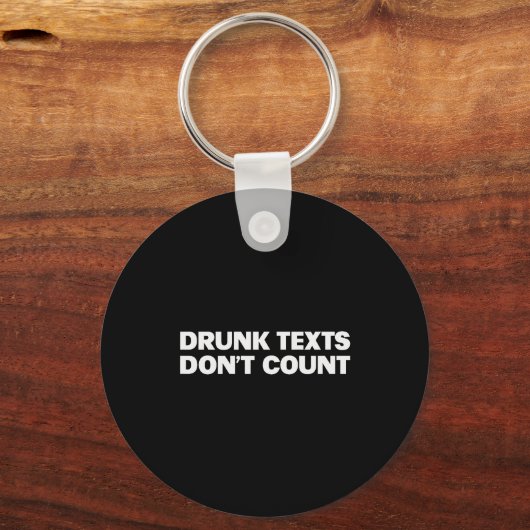 Drunk Texts Don't Count Funny Humor Drinking Lover Schlüsselanhänger (Vorderseite)