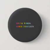Drunk Words Sober Thoughts - Funny Cool Love Quote Button (Vorderseite)
