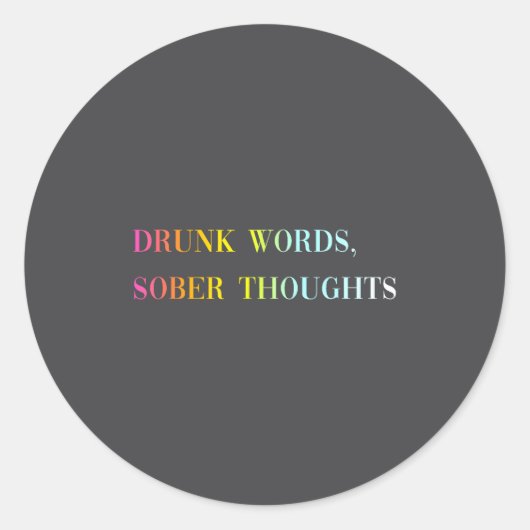 Drunk Words Sober Thoughts - Funny Cool Love Quote Runder Aufkleber (Vorderseite)