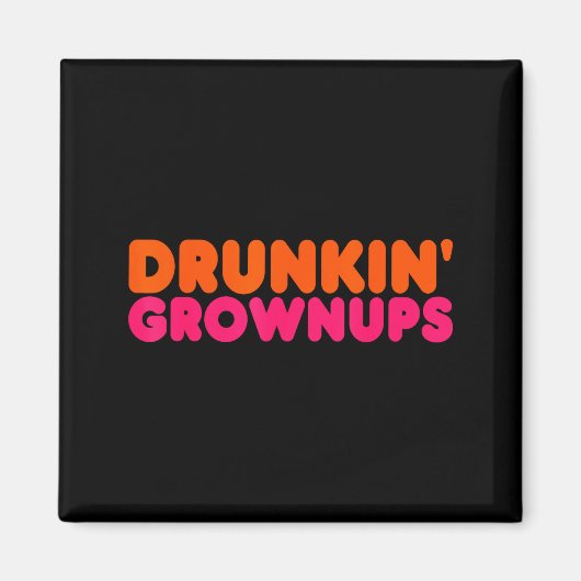 Drunkin' Grown - Funny Parody Party Drinking Lover Magnet (Vorne)
