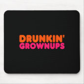 Drunkin' Grown - Funny Parody Party Drinking Lover Mousepad (Vorne)