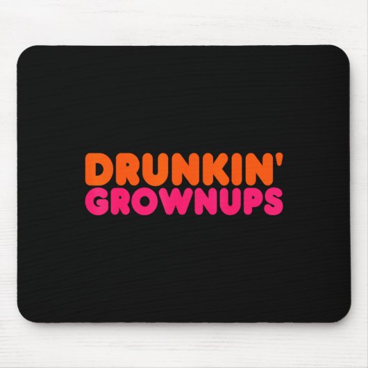 Drunkin' Grown - Funny Parody Party Drinking Lover Mousepad (Vorne)
