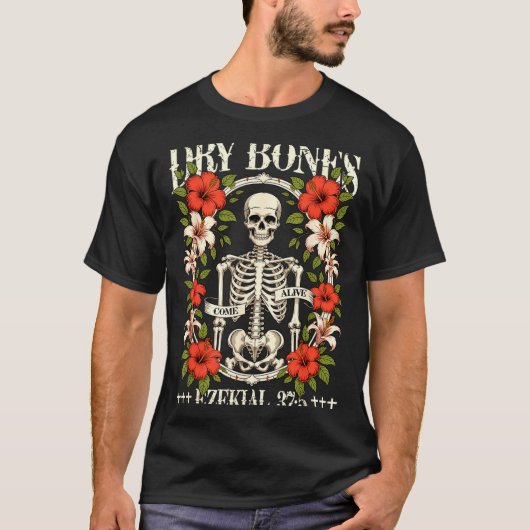 Dry Bones Come Alive Funny Skeleton Floral Christi T-Shirt (Vorderseite)