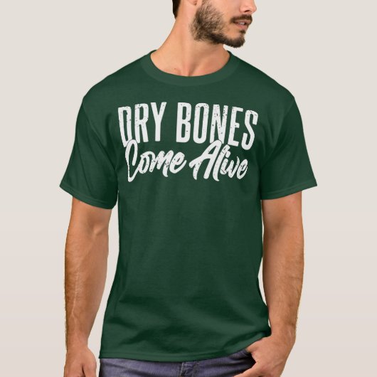 Dry Bones erleben Christlich Motivierend T-Shirt (Vorderseite)
