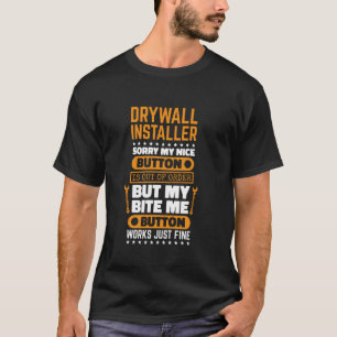 Drywall Installer Bite Me Button Works Trockenalle T-Shirt